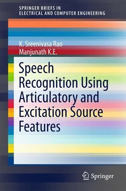 Abbildung von Rao / K E | Speech Recognition Using Articulatory and Excitation Source Features | 1. Auflage | 2017 | beck-shop.de