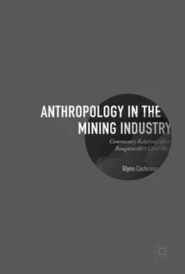 Abbildung von Cochrane | Anthropology in the Mining Industry | 1. Auflage | 2017 | beck-shop.de