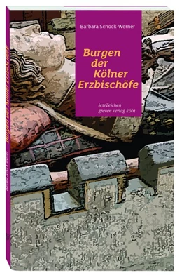 Abbildung von Schock-Werner | Burgen der Kölner Erzbischöfe | 1. Auflage | 2017 | beck-shop.de