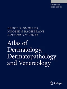Abbildung von Smoller / Bagherani | Atlas of Dermatology, Dermatopathology and Venereology | 1. Auflage | 2021 | beck-shop.de