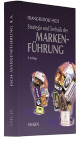 Abbildung von Esch | Strategie und Technik der Markenführung | 9., vollständig überarbeitete und erweiterte Auflage | 2018 | beck-shop.de