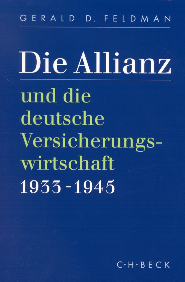 Cover: Feldman, Gerald D., Die Allianz und die deutsche Versicherungswirtschaft 1933-1945