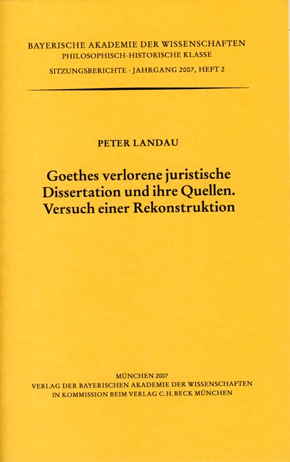 Cover: Landau, Peter, Goethes verlorene juristische Dissertation und ihre Quellen. Versuch einer Rekonstruktion