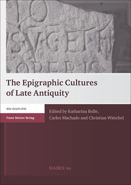 Abbildung von Bolle / Machado | The Epigraphic Cultures of Late Antiquity | 1. Auflage | 2017 | beck-shop.de