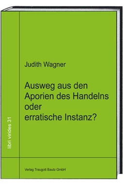 Abbildung von Wagner | Ausweg aus den Aporien des Handelns oder erratische Instanz? | 1. Auflage | 2017 | beck-shop.de
