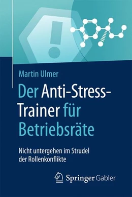 Abbildung von Ulmer | Der Anti-Stress-Trainer für Betriebsräte | 1. Auflage | 2017 | beck-shop.de
