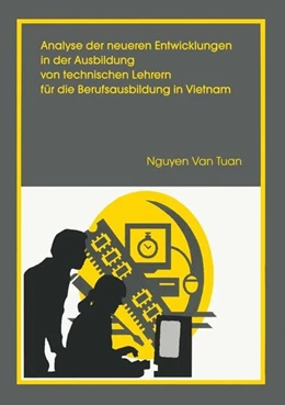 Abbildung von Tuan | Analyse der neueren Entwicklung in der Ausbildung von Technischen Lehrern für die Berufsausbildung in Vietnam | 1. Auflage | 2017 | beck-shop.de