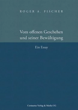 Abbildung von Fischer | Vom offenen Geschehen und seiner Bewältigung | 1. Auflage | 2017 | beck-shop.de