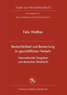 Abbildung von Walther | Bestechlichkeit und Bestechung im geschäftlichen Verkehr - Internationale Vorgaben und deutsches Strafrecht | 1. Auflage | 2017 | beck-shop.de
