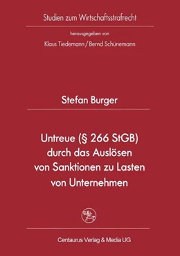 Abbildung von Burger | Untreue (§ 266 StGB) durch das Auslösen von Sanktionen zu Lasten von Unternehmen | 1. Auflage | 2017 | beck-shop.de
