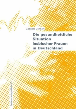 Abbildung von Dennert | Die gesundheitliche Situation lesbischer Frauen in Deutschland | 1. Auflage | 2017 | beck-shop.de