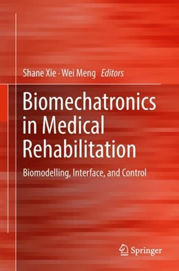 Abbildung von Xie / Meng | Biomechatronics in Medical Rehabilitation | 1. Auflage | 2017 | beck-shop.de