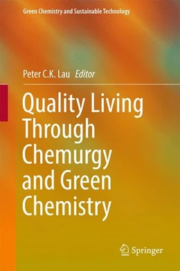 Abbildung von C. K. Lau | Quality Living Through Chemurgy and Green Chemistry | 1. Auflage | 2017 | beck-shop.de