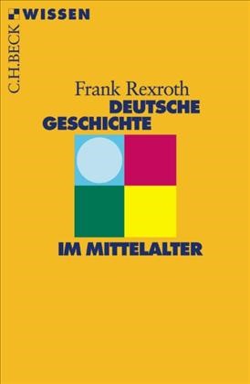 Cover: Rexroth, Frank, Deutsche Geschichte im Mittelalter