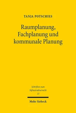 Abbildung von Potschies | Raumplanung, Fachplanung und kommunale Planung | 1. Auflage | 2017 | 13 | beck-shop.de