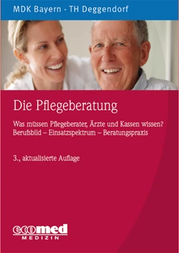 Abbildung von MDK Bayern • TH Deggendorf | Die Pflegeberatung | 3. Auflage | 2017 | beck-shop.de