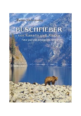 Abbildung von Dobrovolny | Buschfieber - von Kanada und Alaska | 1. Auflage | 2017 | beck-shop.de
