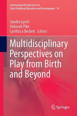 Abbildung von Lynch / Pike | Multidisciplinary Perspectives on Play from Birth and Beyond | 1. Auflage | 2017 | beck-shop.de