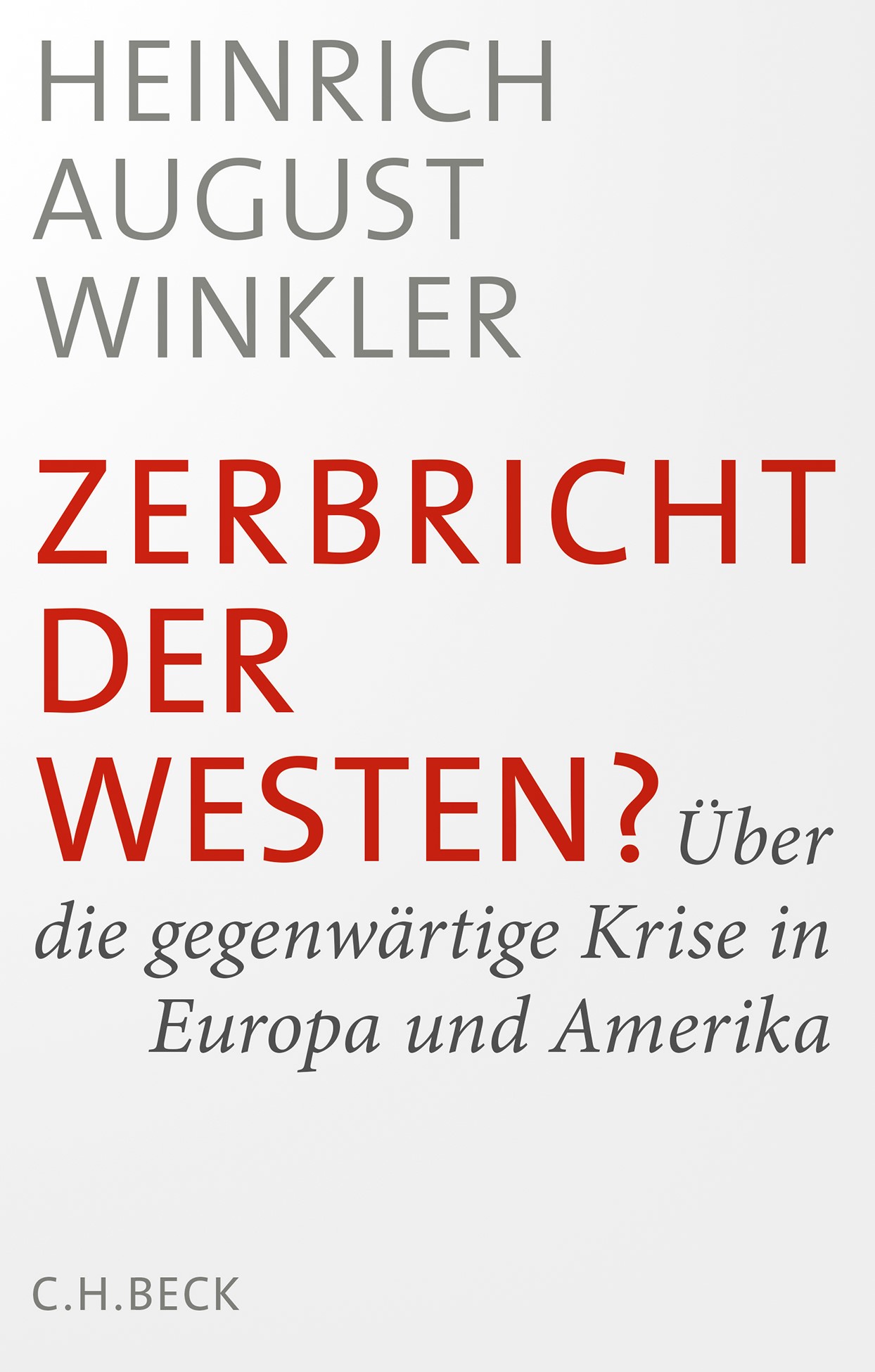 Cover: Winkler, Heinrich August, Zerbricht der Westen?