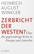 Cover: Winkler, Heinrich August, Zerbricht der Westen?