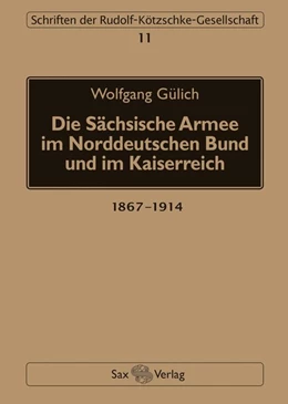 Abbildung von Gülich | Die Sächsische Armee im Norddeutschen Bund und im Kaiserreich | 1. Auflage | 2017 | beck-shop.de