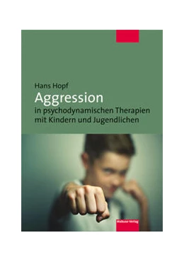Abbildung von Hopf | Aggression in psychodynamischen Therapien mit Kindern und Jugendlichen | 2. Auflage | 2017 | beck-shop.de