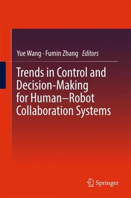 Abbildung von Wang / Zhang | Trends in Control and Decision-Making for Human-Robot Collaboration Systems | 1. Auflage | 2017 | beck-shop.de