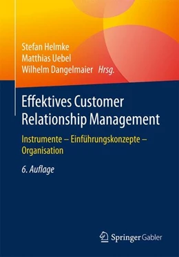 Abbildung von Helmke / Uebel | Effektives Customer Relationship Management | 6. Auflage | 2017 | beck-shop.de