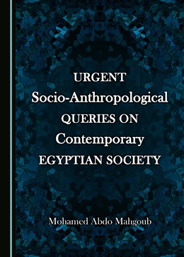Abbildung von Mahgoub | Urgent Socio-Anthropological Queries on Contemporary Egyptian Society | 1. Auflage | 2017 | beck-shop.de