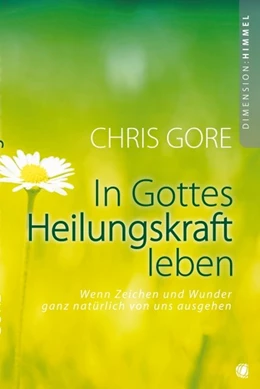 Abbildung von Gore | In Gottes Heilungskraft leben | 1. Auflage | 2014 | beck-shop.de
