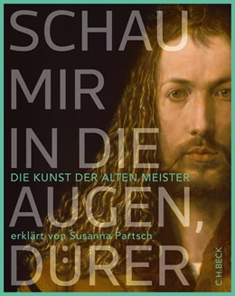 Abbildung von Partsch, Susanna | Schau mir in die Augen, Dürer! | 1. Auflage | 2018 | beck-shop.de