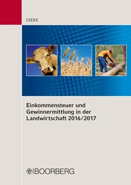 Abbildung von Giere | Einkommensteuer und Gewinnermittlung in der Landwirtschaft 2016/2017 | 1. Auflage | 2017 | beck-shop.de