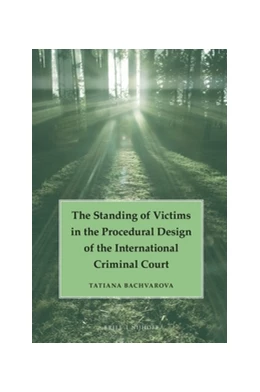 Abbildung von Bachvarova | The Standing of Victims in the Procedural Design of the International Criminal Court | 1. Auflage | 2017 | beck-shop.de