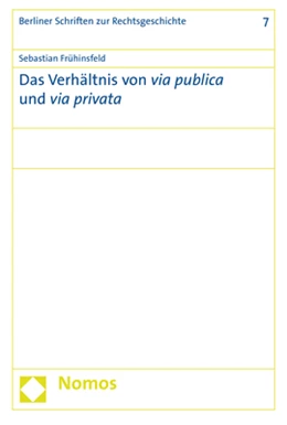 Abbildung von Frühinsfeld | Das Verhältnis von via publica und via privata | 1. Auflage | 2017 | 7 | beck-shop.de