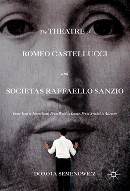 Abbildung von Semenowicz | The Theatre of Romeo Castellucci and Socìetas Raffaello Sanzio | 1. Auflage | 2017 | beck-shop.de