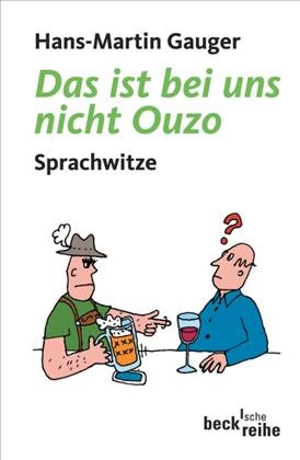 Cover: Gauger, Hans-Martin, Das ist bei uns nicht Ouzo