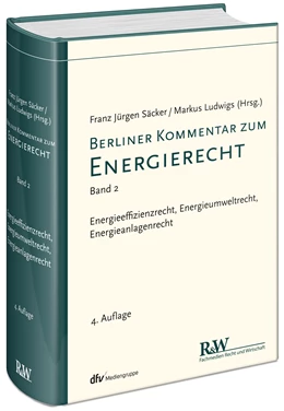 Abbildung von Säcker / Ludwigs (Hrsg.) | Berliner Kommentar zum Energierecht, Band 2: Energieumweltrecht, Energieeffizienzrecht, Energieanlagenrecht | 4. Auflage | 2019 | beck-shop.de