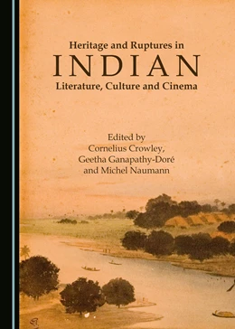 Abbildung von Crowley / Ganapathy-Doré | Heritage and Ruptures in Indian Literature, Culture and Cinema | 1. Auflage | 2017 | beck-shop.de