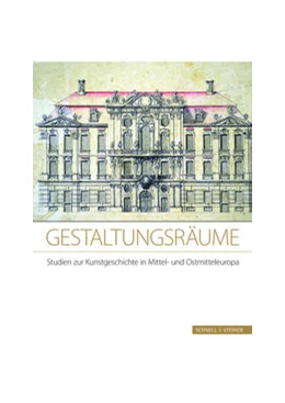 Abbildung von Kimmig-Völkner / Pluharová-Grigiene | Gestaltungsräume. Studien zur Kunstgeschichte in Mittel- und Ostmitteleuropa | 1. Auflage | 2017 | beck-shop.de