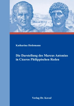 Abbildung von Hedemann | Die Darstellung des Marcus Antonius in Ciceros Philippischen Reden | 1. Auflage | 2017 | 34 | beck-shop.de