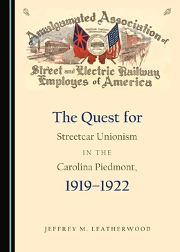 Abbildung von Leatherwood | The Quest for Streetcar Unionism in the Carolina Piedmont, 1919-1922 | 1. Auflage | 2017 | beck-shop.de