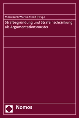Abbildung von Kuhli / Asholt | Strafbegründung und Strafeinschränkung als Argumentationsmuster | 1. Auflage | 2017 | beck-shop.de
