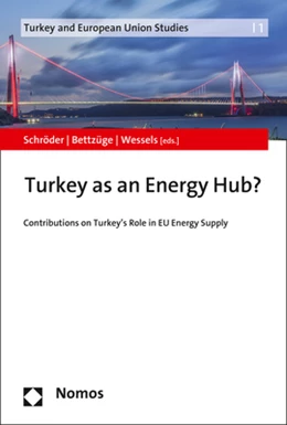 Abbildung von Schröder / Bettzüge | Turkey as an Energy Hub? | 1. Auflage | 2017 | beck-shop.de