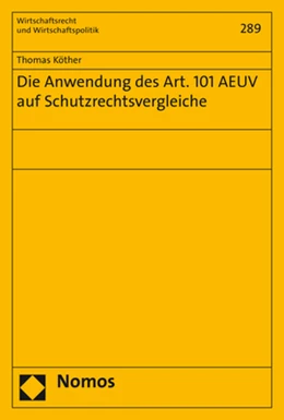 Abbildung von Köther | Die Anwendung des Art. 101 AEUV auf Schutzrechtsvergleiche | 1. Auflage | 2017 | 289 | beck-shop.de