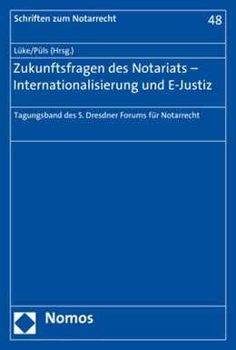 Abbildung von Lüke / Püls (Hrsg.) | Zukunftsfragen des Notariats - Internationalisierung und E-Justiz | 1. Auflage | 2017 | 48 | beck-shop.de