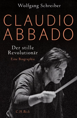 Abbildung von Schreiber, Wolfgang | Claudio Abbado | 1. Auflage | 2019 | beck-shop.de