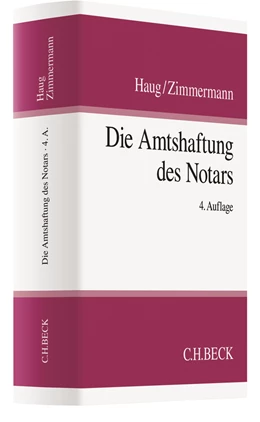 Abbildung von Haug / Zimmermann | Die Amtshaftung des Notars | 4. Auflage | 2018 | beck-shop.de