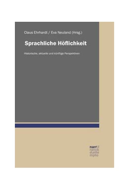 Abbildung von Ehrhardt / Neuland | Sprachliche Höflichkeit | 1. Auflage | 2017 | beck-shop.de