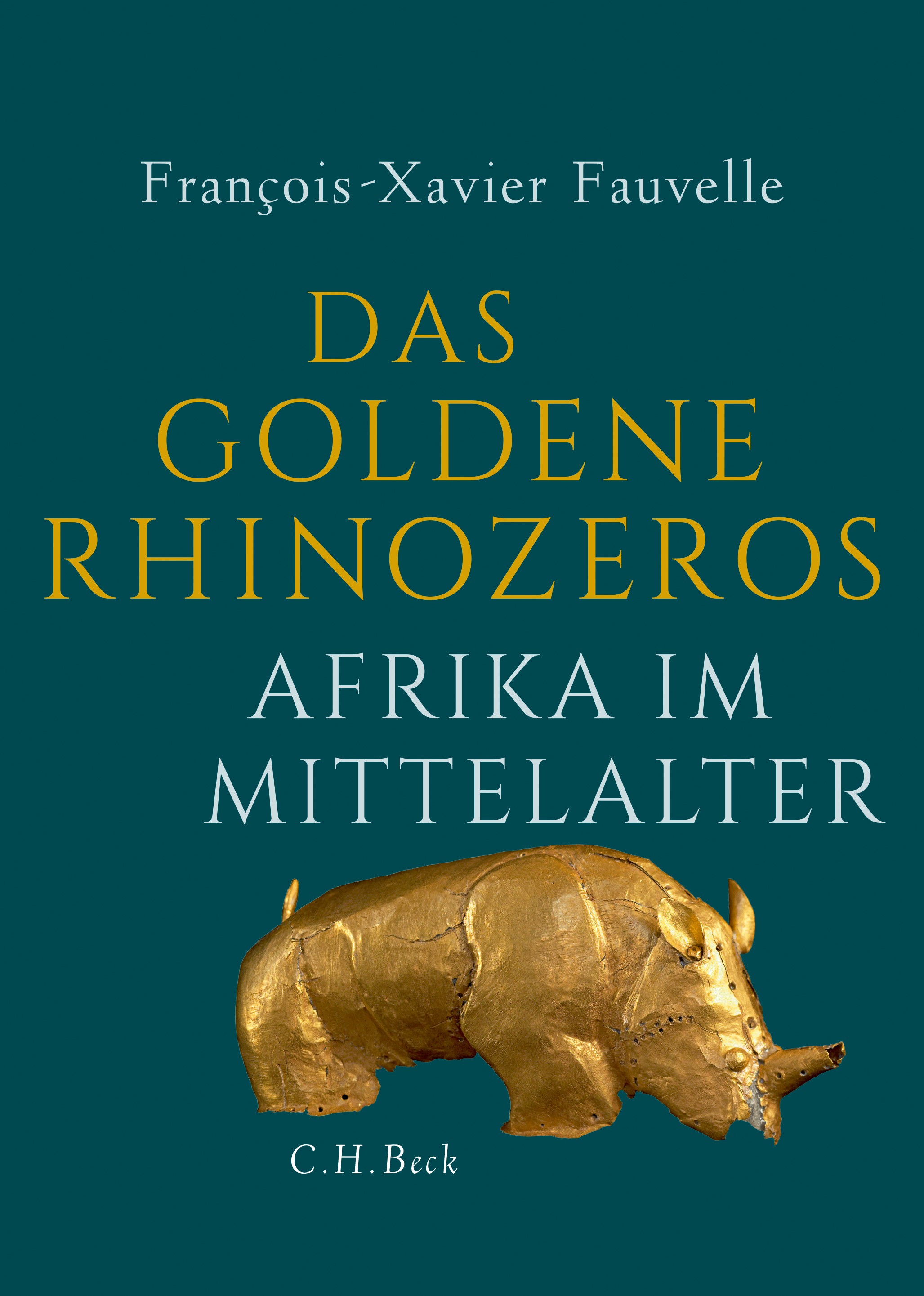 Cover: Fauvelle, François-Xavier, Das goldene Rhinozeros
