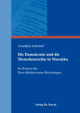 Abbildung von Echcharif | Die Demokratie und die Menschenrechte in Marokko | 1. Auflage | 2017 | 150 | beck-shop.de